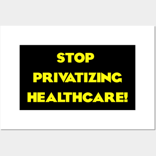 Stop Privatizing Healthcare! Posters and Art